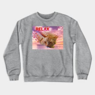 Just Relax... Crewneck Sweatshirt